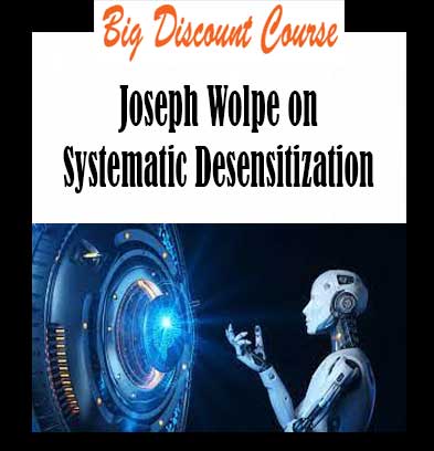 Home / Uncategorized / Joseph Wolpe on Systematic Desensitization ...