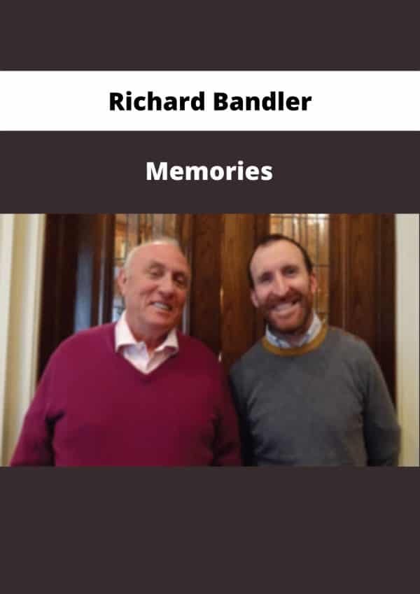 Richard Bandler – Memories | Available Now ! - The Course Arena