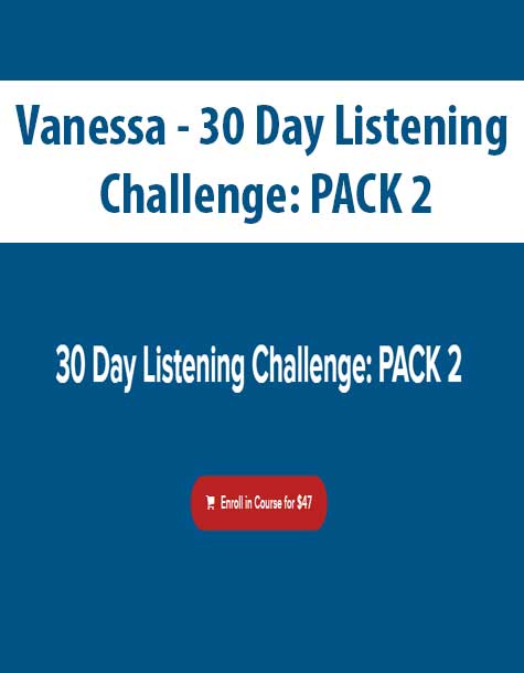 Vanessa â€“ 30 Day Listening Challenge: PACK 2 - The Course Arena