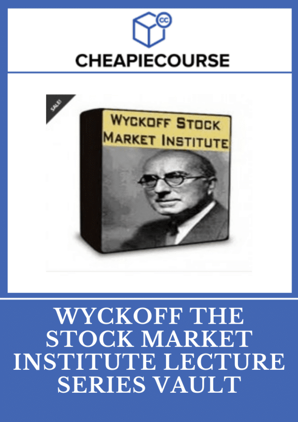Wyckoff The Stock Market Institute Lecture Series Vault The Course Arena