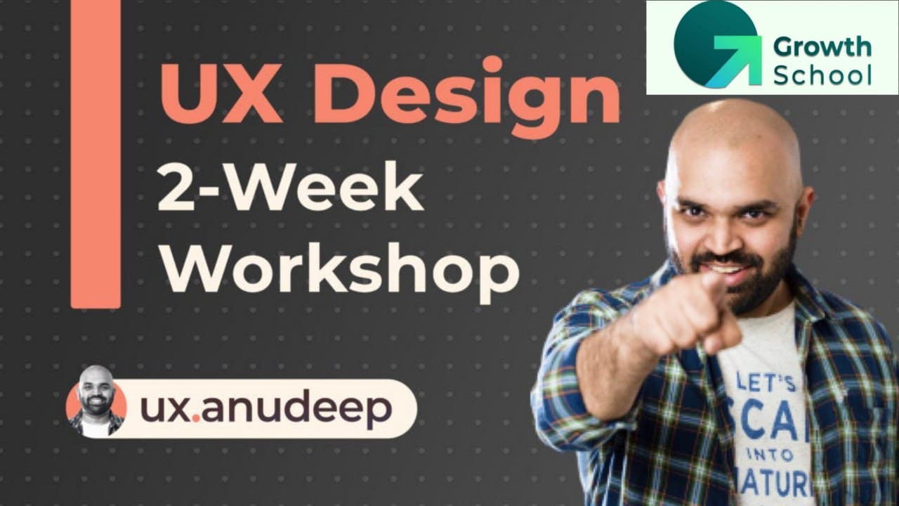 UX Design 2 Weeks Workshop by UX.Anudeep Growth School - The Course Arena