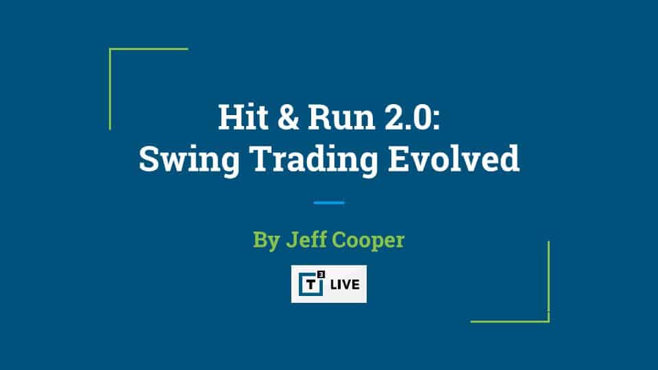 T3 Live - Hit & Run 2.0 Swing Trading Evolved by Jeff Cooper