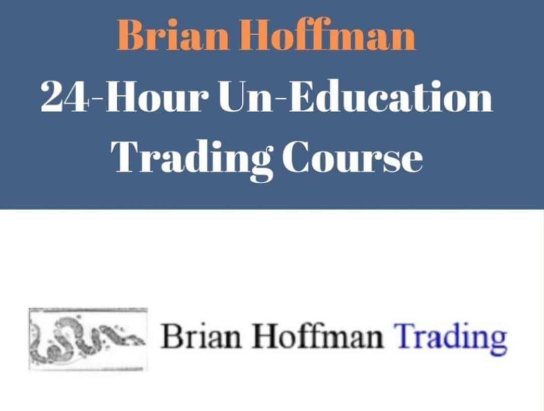 Brian Hoffman – 24-Hour Un-Education Trading Course