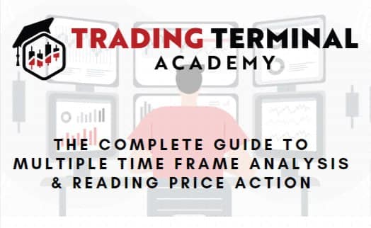 Trading Terminal – The Complete Guide to Multiple Time Frame Analysis & Reading Price Action