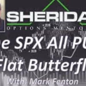 Sheridan Options Mentoring – SPX All Put Flat ButterFly