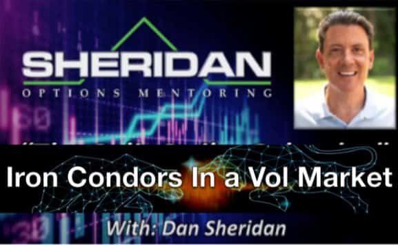 Sheridan Options Mentoring - Iron condor In volatile Market