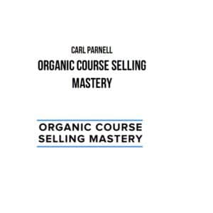 Carl Parnell – Organic Course Selling Mastery
