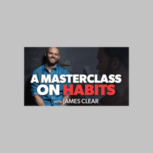 James Clear – The Habits Masterclass