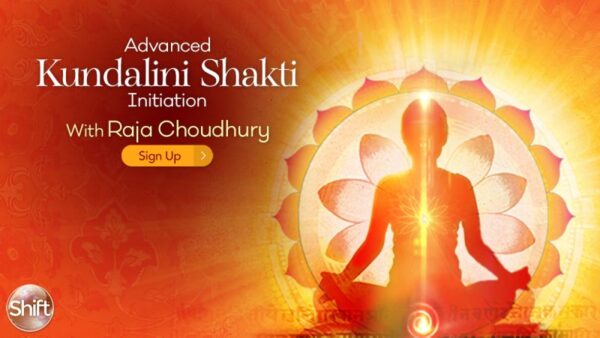 Raja Choudhury – Kundalini Advanced Shakti Initiation
