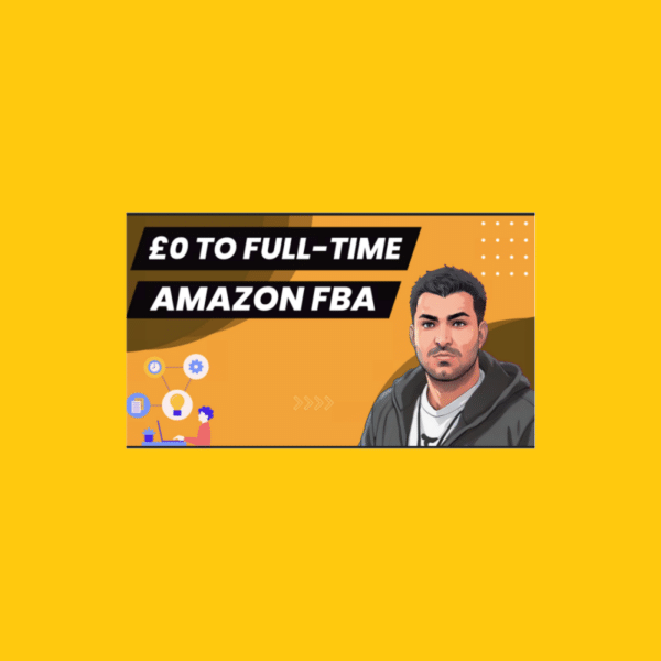 Zain Shah – £0 to Full-time Amazon Seller