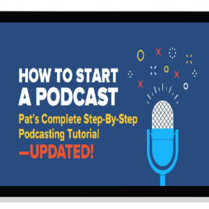 [Download] How to Start a Podcast in 2019: Pat’s Complete Step-By-Step Podcasting Tutorial (2021)