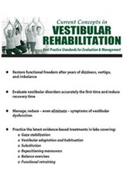 Current Concepts in Vestibular Rehabilitation: Best Practice Standards for Evaluation & Management – Chris Carpino