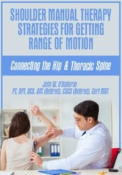 Shoulder Manual Therapy Strategies for Getting Range of Motion: Connecting the Hip & Thoracic Spine – John W. O?Halloran