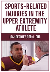 Sports-Related Injuries in the Upper Extremity Athlete – Josh Gerrity