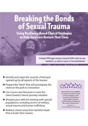 Breaking the Bonds of Sexual Trauma: Using Resiliency-Based Clinical Strategies to Help Survivors Restore Their Lives â€“ Melissa (Missy) Bradley-Ball