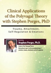 Clinical Applications of the Polyvagal Theory with Stephen Porges, PhD: Trauma, Attachment, Self-Regulation & Emotions – Stephen Porges