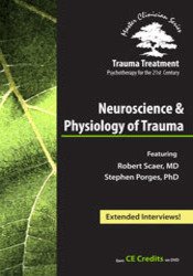 Neuroscience & Physiology of Trauma – Trauma Treatment: Psychotherapy for the 21st Century – Stephen Porges, Robert , Linda Curran