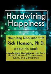 Hardwiring Happiness – Rick Hanson