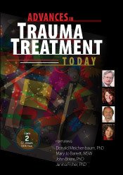 Psychotherapy Networker Symposium: Advances in Trauma Treatment Today â€“ Don Meichenbaum , Janina Fisher , Mary Jo Barrett & John Briere