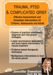 Trauma, PTSD & Traumatic Grief: Effective Assessments and Immediate Interventions â€“ Jennifer Sweeton