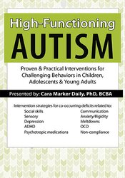 High-Functioning Autism: Proven & Practical Interventions for Challenging Behaviors in Children, Adolescents & Young Adults – Cara Marker Daily