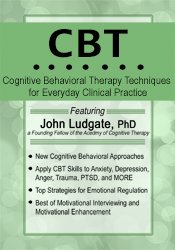 CBT: Cognitive Behavioral Therapy Techniques for Everyday Clinical Practice â€“ John Ludgate