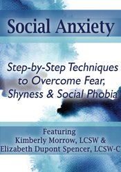 Social Anxiety: Step by Step Techniques to Overcome Fear, Shyness & Social Phobia â€“ Kimberly Morrow & Elizabeth DuPont Spencer