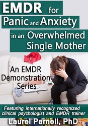 EMDR for Panic and Anxiety in an Overwhelmed Single Mother â€“ Laurel Parnell