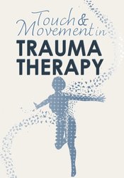 Touch & Movement in Trauma Therapy – Betsy Polatin, Linda Curran
