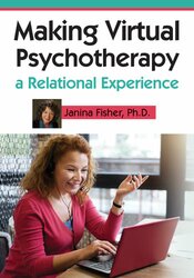 Making Virtual Psychotherapy a Relational Experience â€“ Janina Fisher
