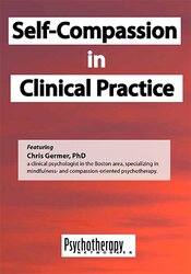 Self-Compassion in Clinical Practice â€“ Chris Germer