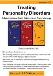 Treating Personality Disorders: Advances from Brain Science and Traumatology – Noel R. Larson