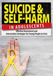 Suicide and Self-Harm in Adolescents: Effective Assessment and Intervention Strategies for Young People in Crisis – Tony L. Sheppard