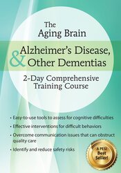 The Aging Brain: Alzheimer?s Disease & Other Dementias: 2-Day Comprehensive Training Course – Roy D. Steinberg