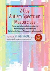2-Day Autism Spectrum Masterclass: Social and Behavioral Interventions to Reduce Complex and Challenging Behaviors in Children, Adolescents & Young Adults – Cara Marker Daily