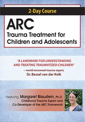 2-Day Course: ARC Trauma Treatment For Children and Adolescents – Margaret Blaustein