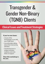 Transgender & Gender Non-Binary (TGNB) Clients: Clinical Issues and Treatment Strategies – Susan Radzilowski