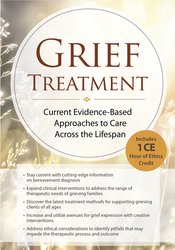 Grief Treatment: Current Evidence Based Approaches to Care Across the Lifespan – Alissa Drescher