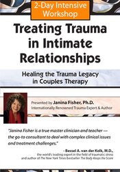 2-Day Intensive Workshop: Treating Trauma in Intimate Relationships – Healing the Trauma Legacy in Couples Therapy – Janina Fisher