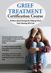 2-Day Grief Treatment Certification Course: Evidence-Based Strategies for Helping Clients Make Meaning After Loss â€“ Joy R. Samuels