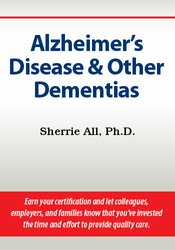 Alzheimer?s Disease & Other Dementias Certification Training – Sherrie All