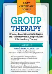 2-Day Certificate Course – Group Therapy: Evidence-Based Strategies to Develop and Facilitate Dynamic, Purposeful and Effective Group Therapy – Hannah Smith