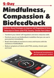 2-Day Mindfulness, Compassion & Biofeedback: Evidence-Based Strategies to Improve Self-Regulation & Stress Reduction in Clients with PTSD, Anxiety, Chronic Pain & More – Urszula Klich