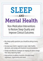 Sleep and Mental Health: Non-Medication Interventions to Restore Sleep Quality and Improve Clinical Outcomes – Catherine Darley