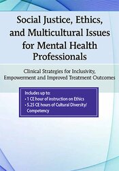 Social Justice, Ethics and Multicultural Issues for Mental Health Professionals: Clinical Strategies for Inclusivity, Empowerment and Improved Treatment Outcomes – Lisa Connors