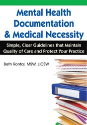 Mental Health Documentation & Medical Necessity: Simple, Clear Guidelines that Maintain Quality of Care and Protect Your Practice – Beth Rontal
