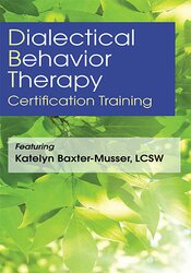3-Day: Dialectical Behavior Therapy Certification Training – Katelyn Baxter-Musser