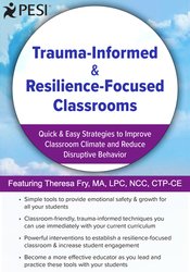 Trauma-Informed & Resilience-Focused Classrooms: Quick & Easy Strategies to Improve Classroom Climate and Reduce Disruptive Behavior – Theresa Fry