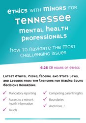 Ethics with Minors for Tennessee Mental Health Professionals: How to Navigate the Most Challenging Issues â€“ Terry Casey