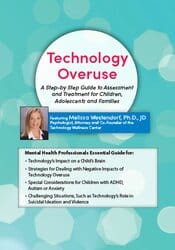 Technology Overuse: A Step-by-Step Guide to Assessment and Treatment for Children, Adolescents and Families – Melissa Westendorf